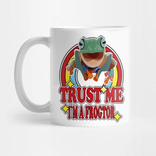 Trust Me I'm a Frogtor Mug